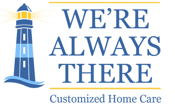 We're Always There- Customized Home Care logo